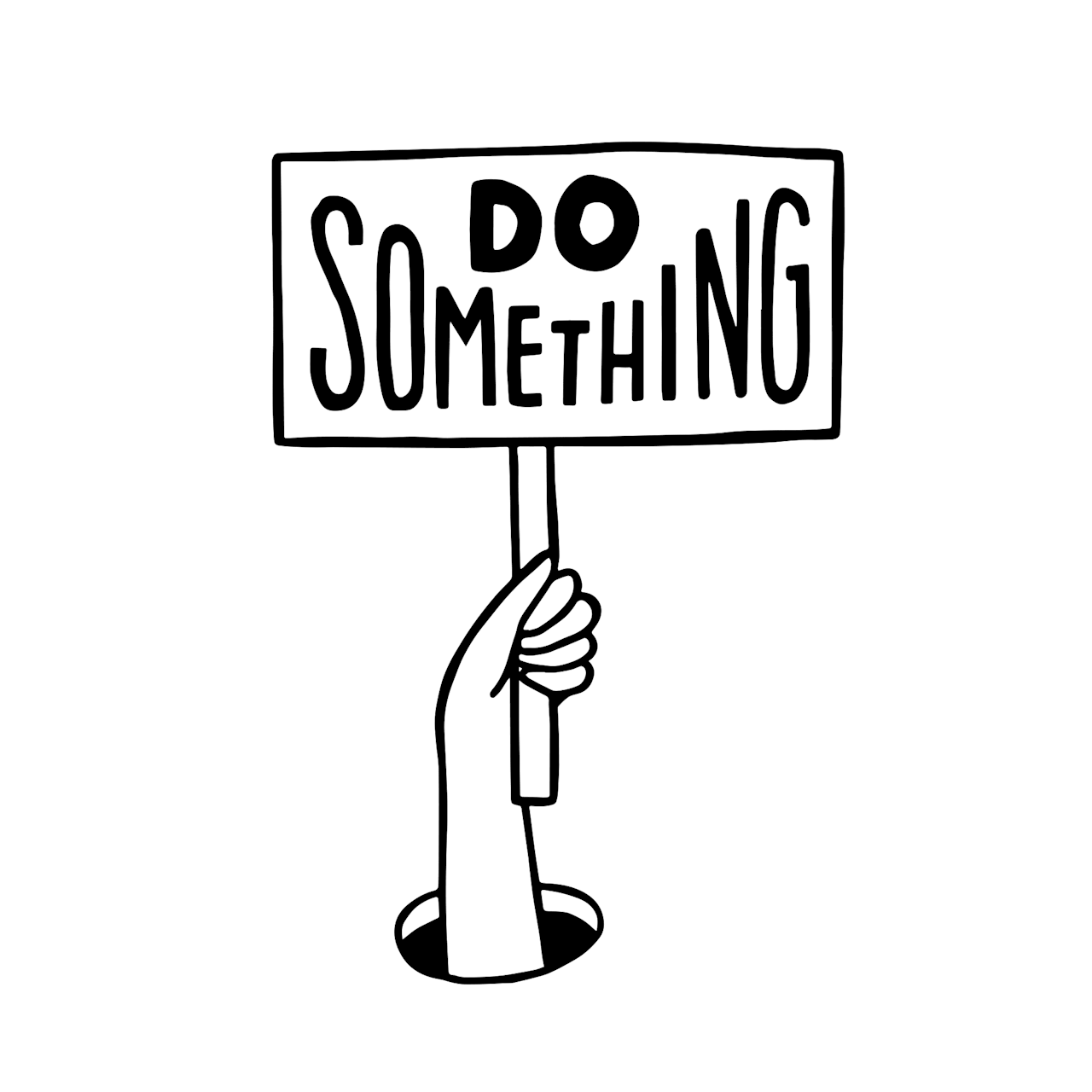 A hand rising out of a hole holding a sign that reads DO SOMETHING